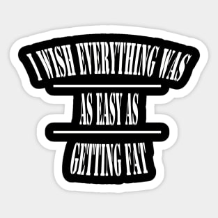 funny quotes i wish everything was as easy as Sticker